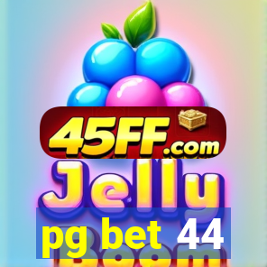 pg bet 44